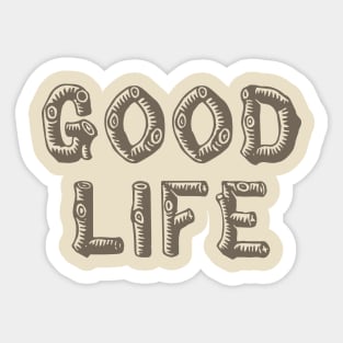 Good Life (wood) Sticker